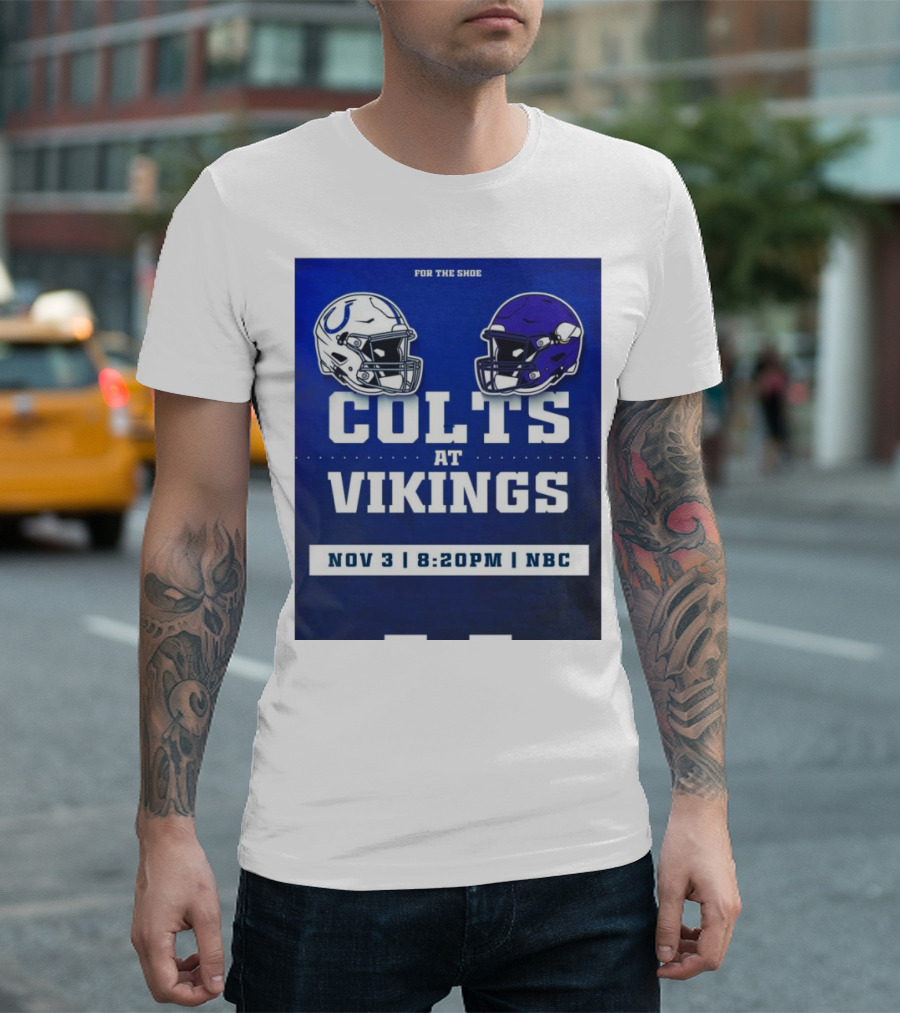 FOR THE SHOE COLTS AT VIKINGS NOV 3 8:20PM NBC T-Shirt
