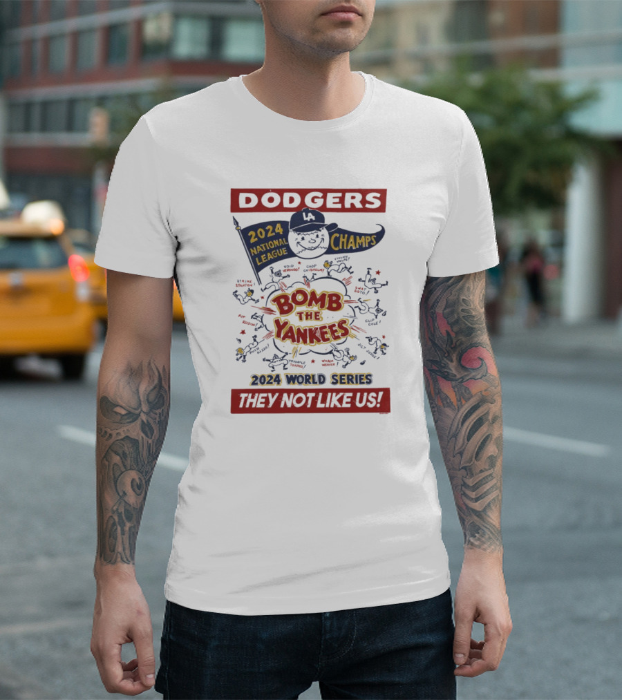 Dodgers 2024 National League Champs Bomb The Yankees 2024 World Series They Not Like Us T-Shirt