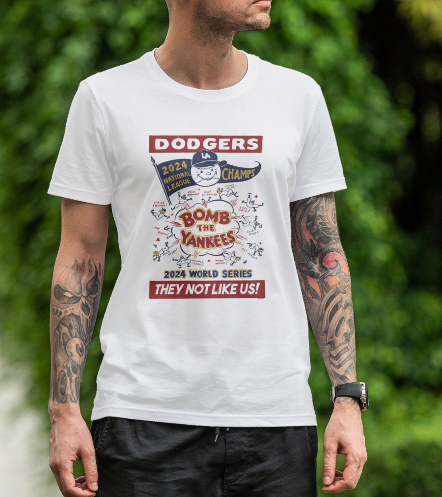 Dodgers 2024 National League Champs Bomb The Yankees 2024 World Series They Not Like Us T-Shirt