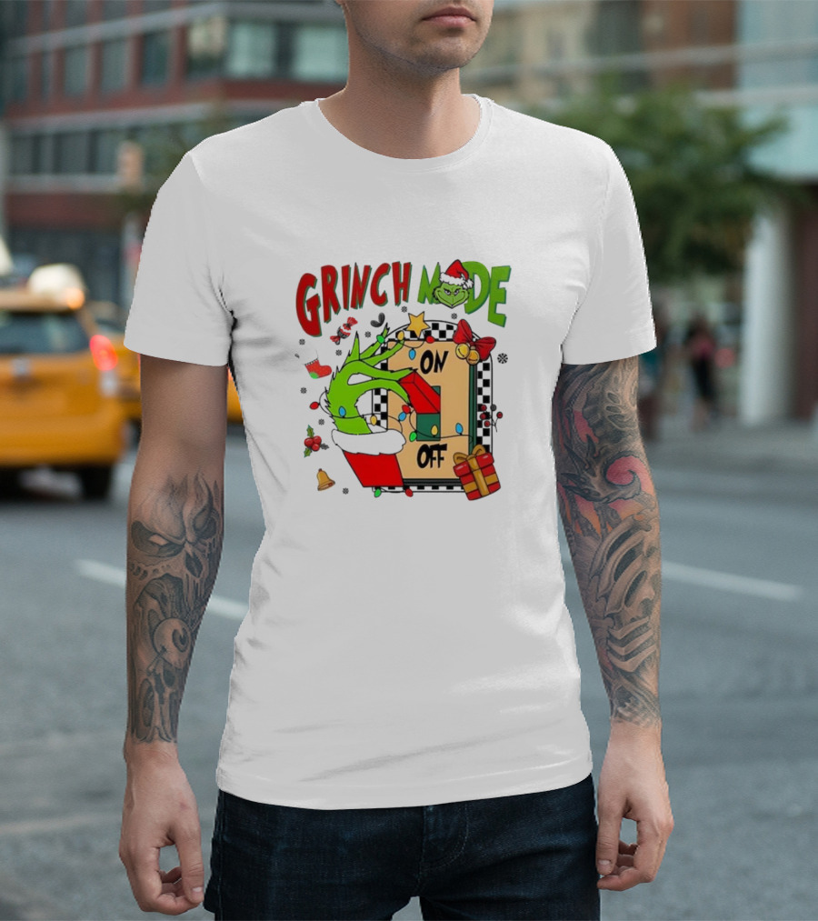 Grinch Mode On Off Christmas Grinch Made T-Shirt