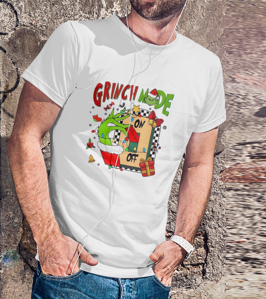Grinch Mode On Off Christmas Grinch Made T-Shirt