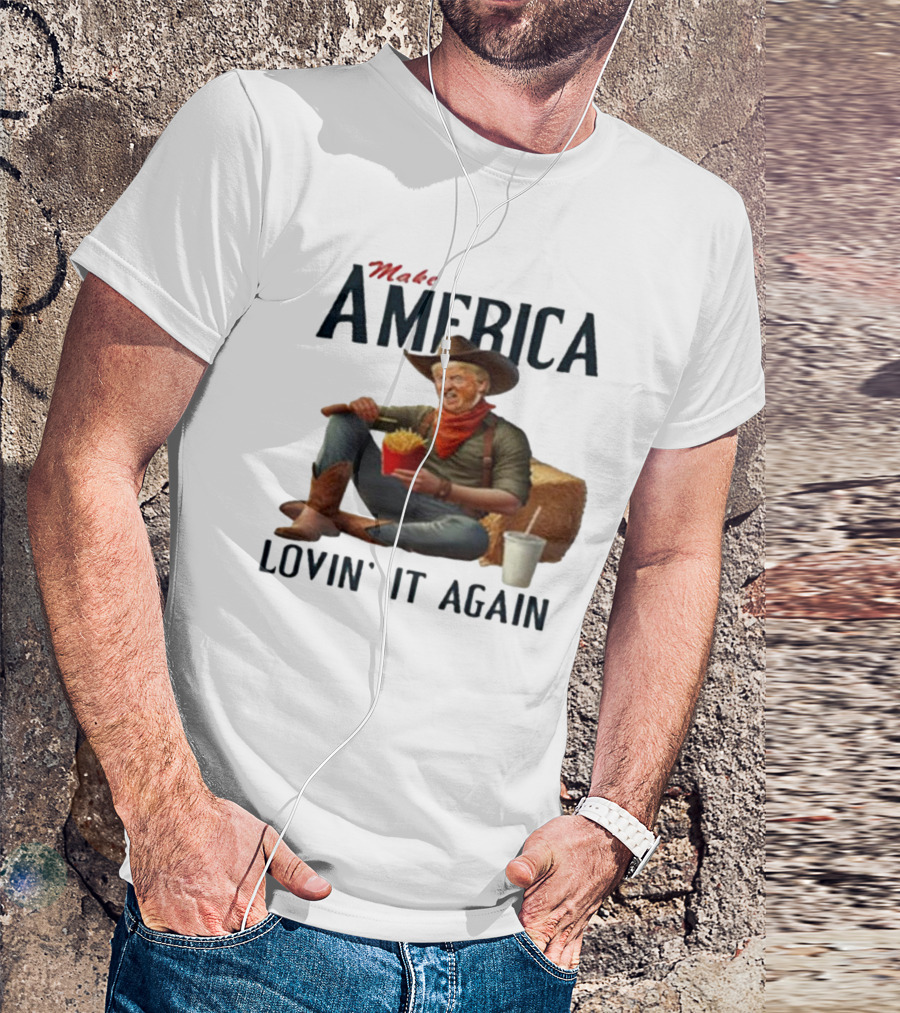 Make America Lovin' It Again Trump Cowboy Eating Fries T-Shirt