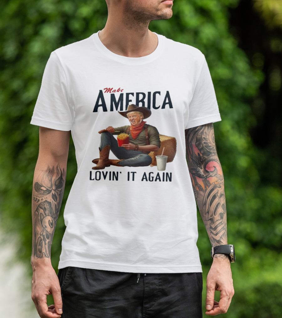 Make America Lovin' It Again Trump Cowboy Eating Fries T-Shirt