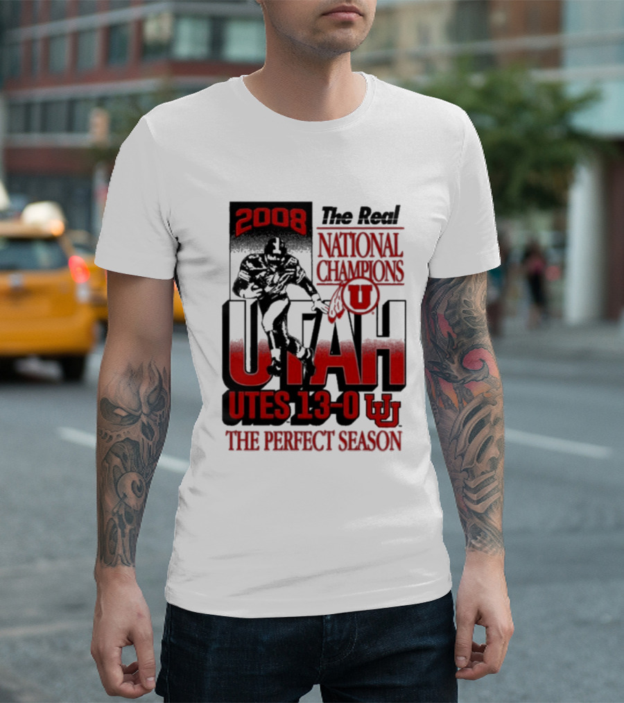 2008 The Real National Champions Utah Utes 13-0 The Perfect Season T-Shirt