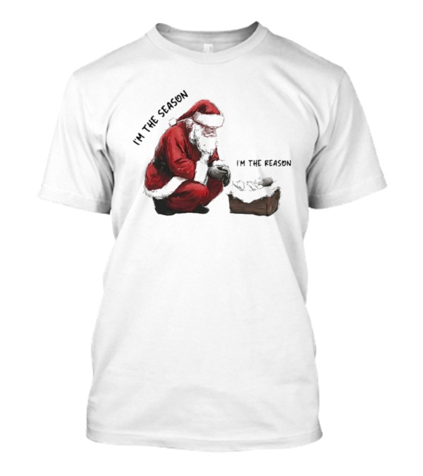 Santa I'm The Season I'm The Reason Christmas T-Shirt