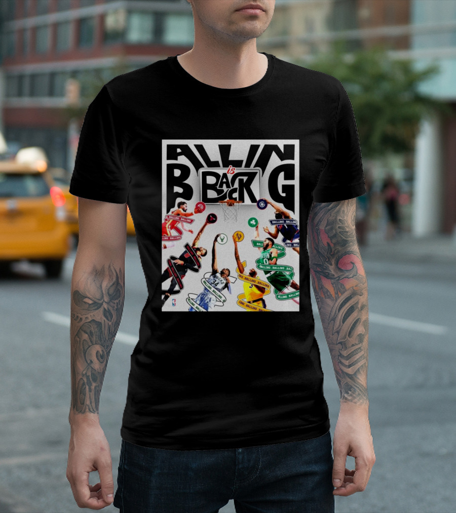Balling Is Back NBA Is Back Featuring Lakers Celtics Bucks Players T-Shirt