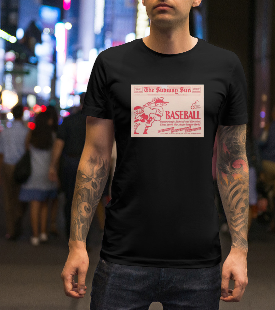 The Subway Sun Baseball Interborough Subway And Elevated Lines Serve Major League Parks Polo Grounds Yankee Stadium Ebbets Field T-Shirt