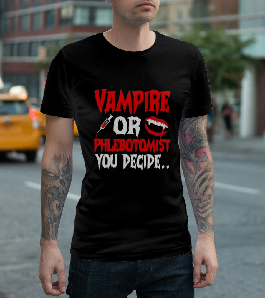 Vampire Or Phlebotomist You Decide Syringe And Fangs Text T-Shirt