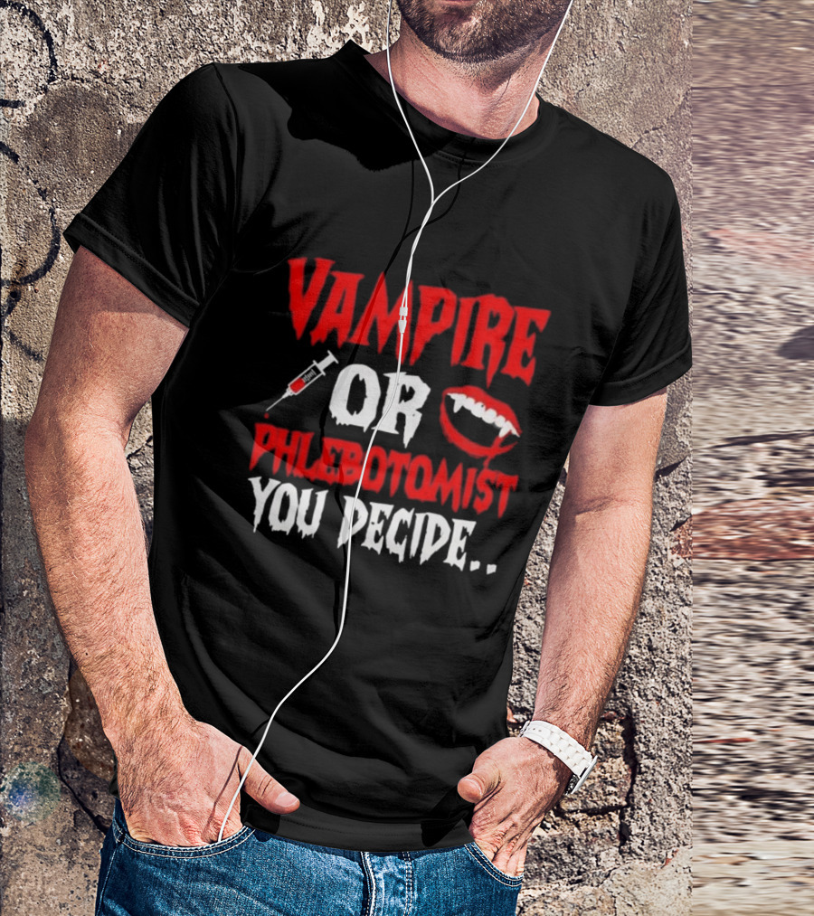 Vampire Or Phlebotomist You Decide Syringe And Fangs Text T-Shirt