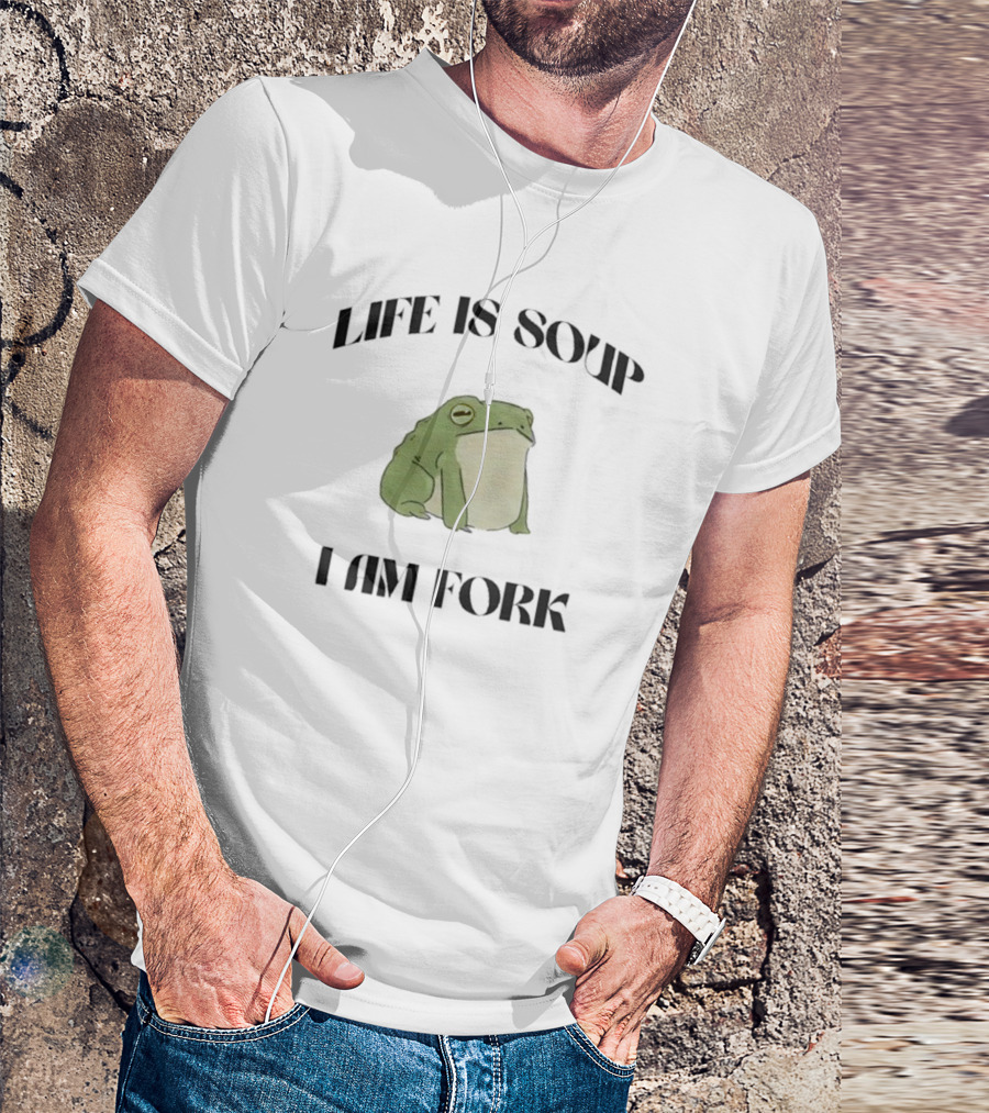 Frog Life Is Soup I Am Fork Bold Text Design With Green Frog T-Shirt