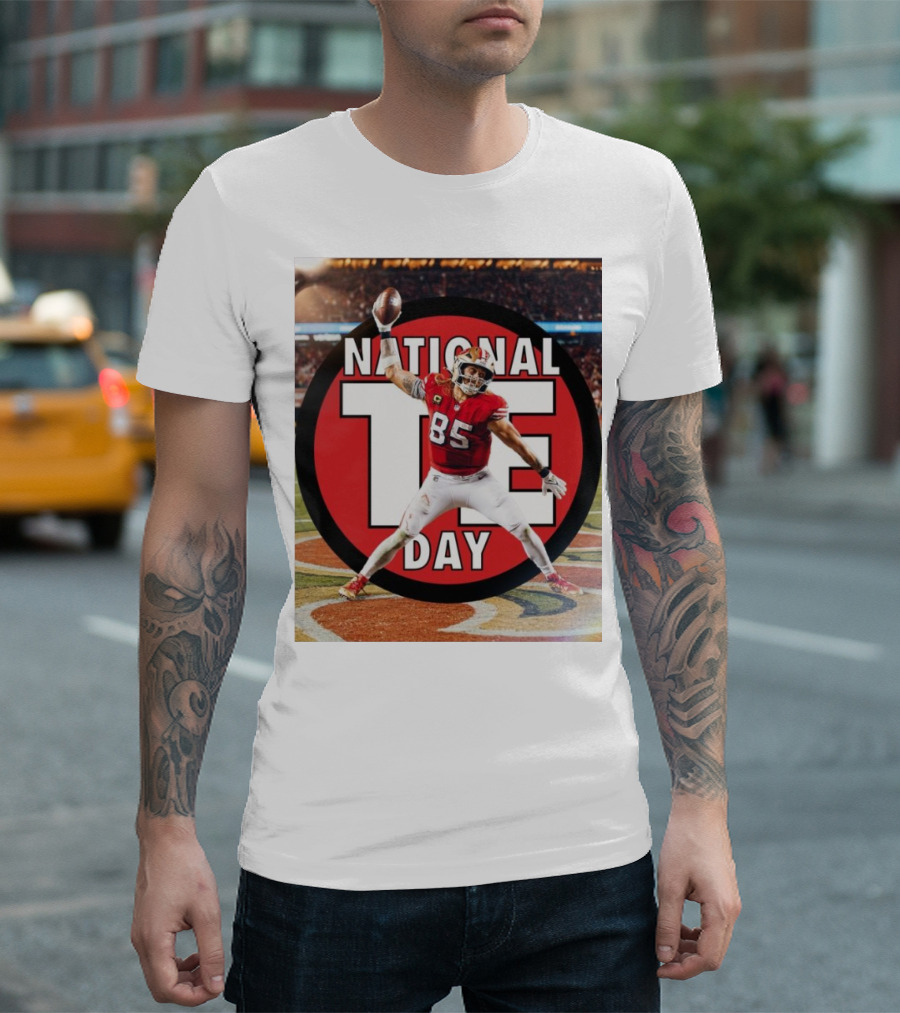 George Kittle San Francisco 49ers National TE Day The Man The Myth The T-Shirt