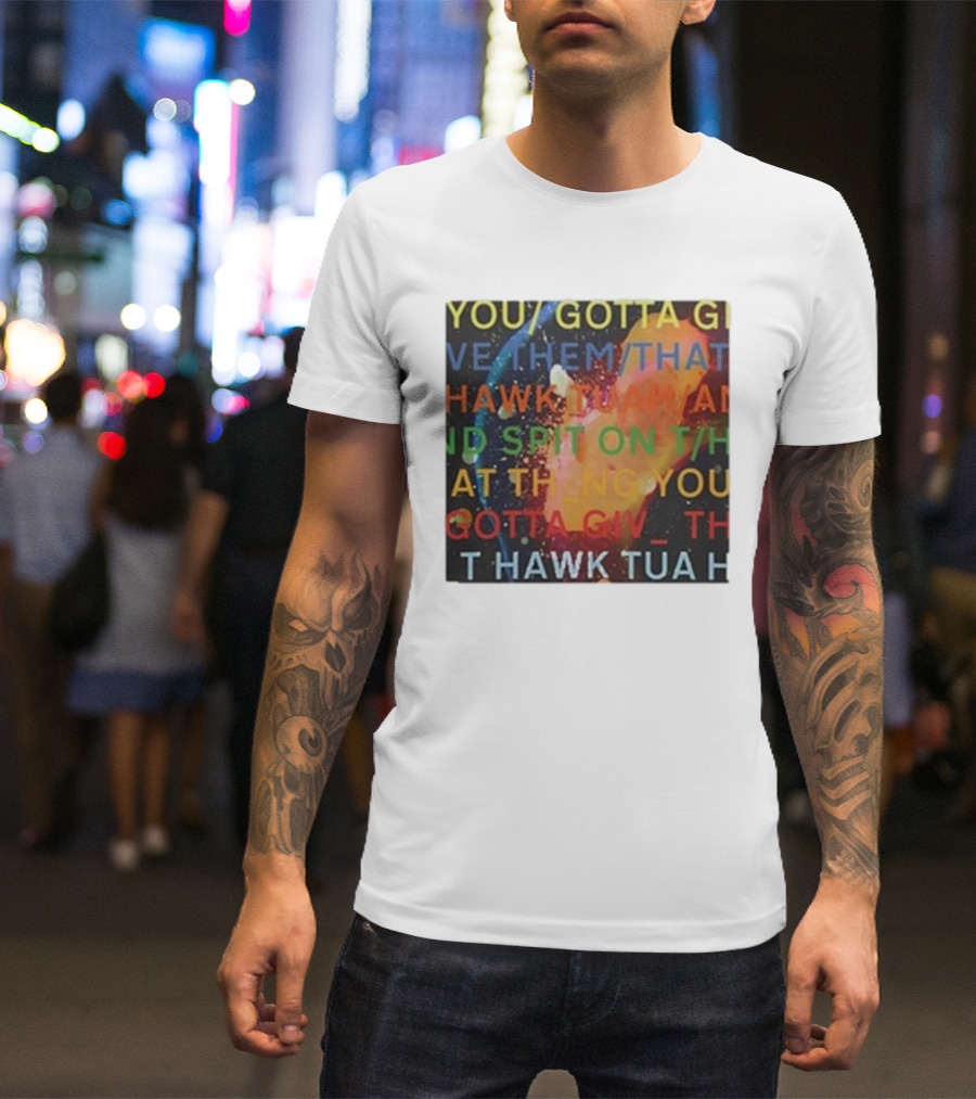 Failhouse You Gotta Give Them That Hawk Tuah Spit T-Shirt