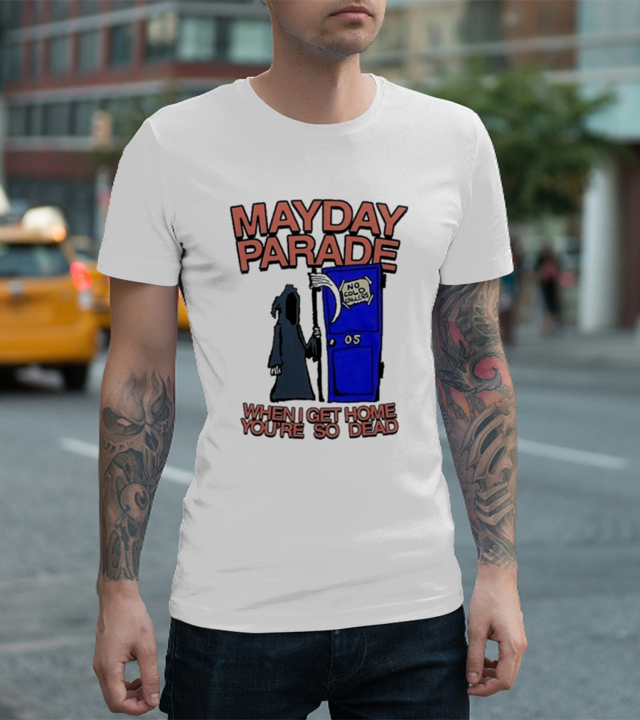 Mayday Parade 05 No Cold Callers When I Get Home You’re So Dead T-Shirt
