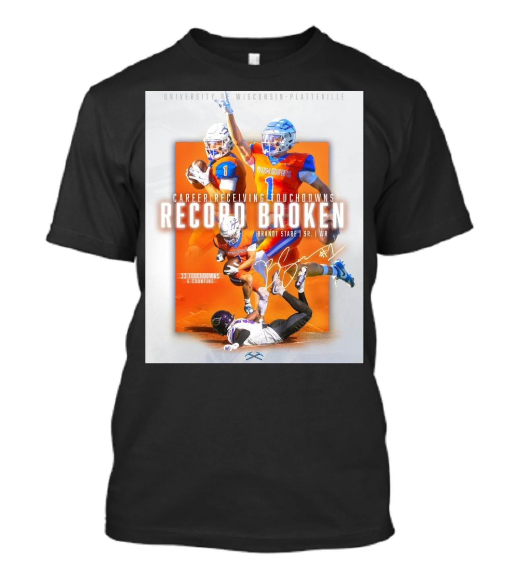 University Of Wisconsin-Platteville Career Receiving Touchdowns Record Broken Brandt Stare 33 Touchdowns And Counting T-Shirt