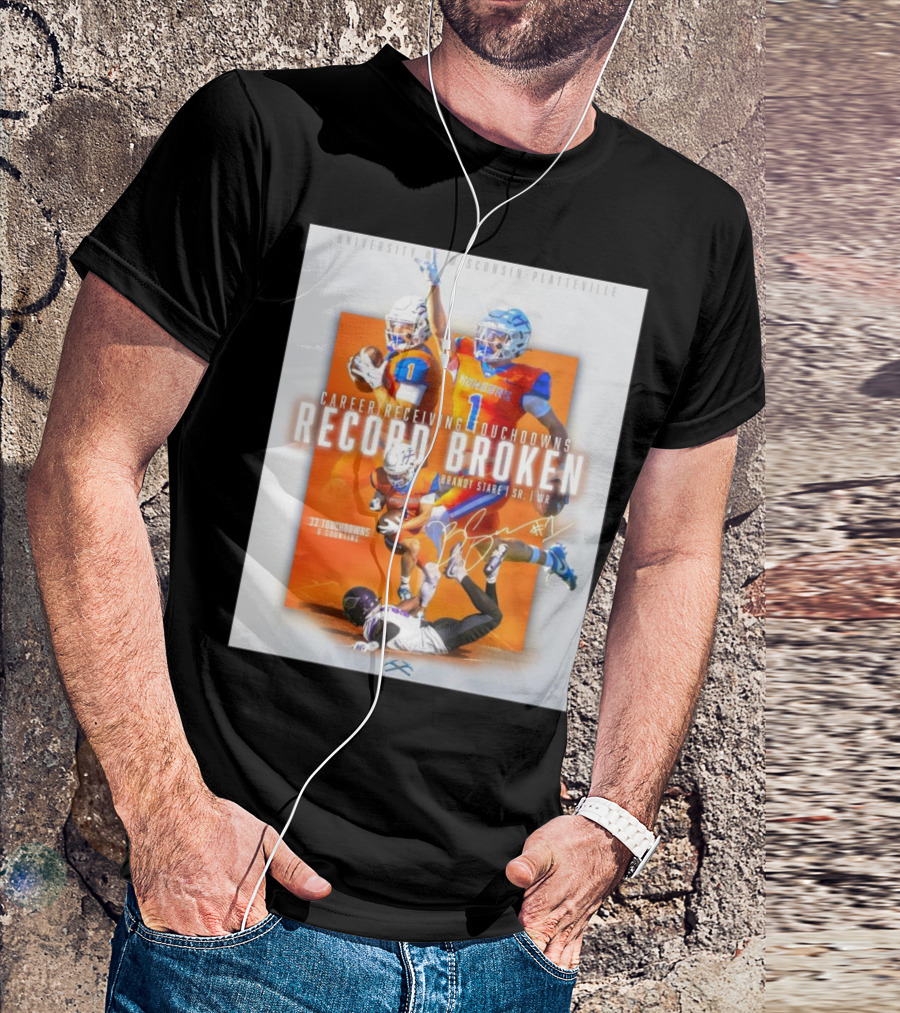 University Of Wisconsin-Platteville Career Receiving Touchdowns Record Broken Brandt Stare 33 Touchdowns And Counting T-Shirt