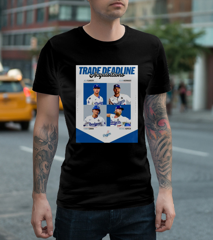 Trade Deadline Acquisitions Jack Flaherty Kevin Kiermaier Tommy Edman Michael Kopech Los Angeles Dodgers MLB T-Shirt