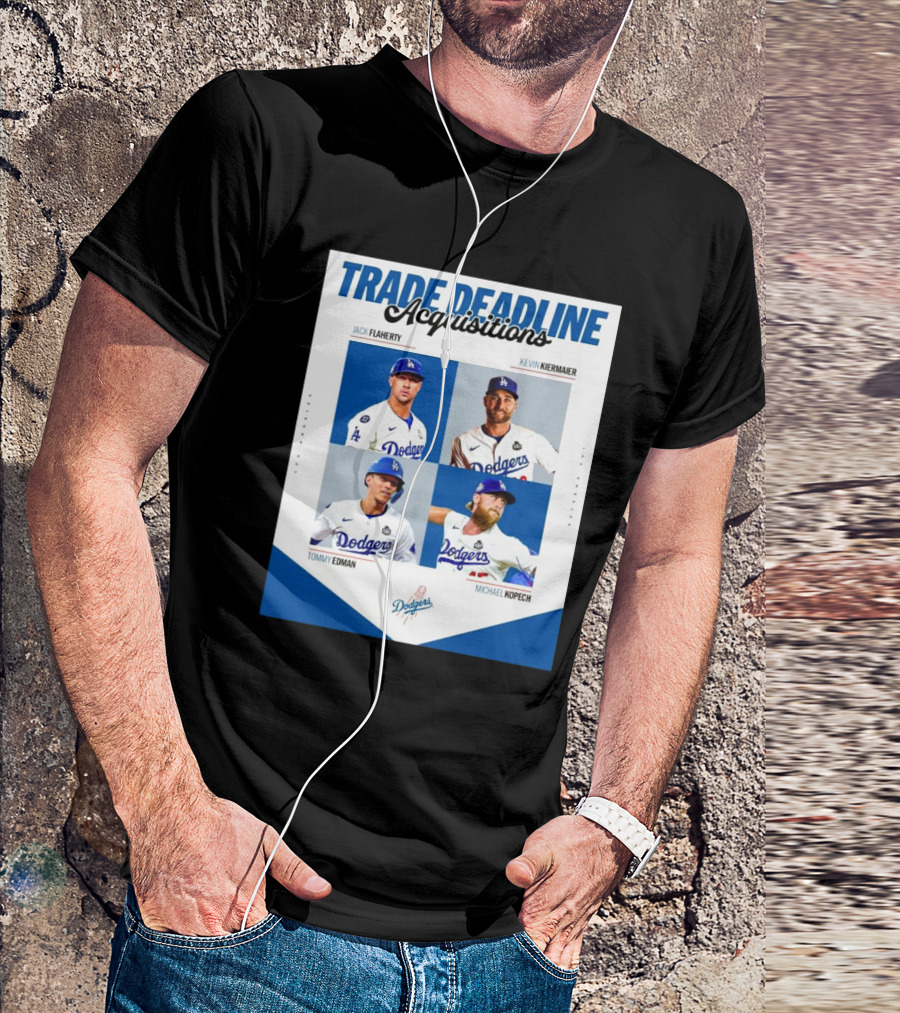Trade Deadline Acquisitions Jack Flaherty Kevin Kiermaier Tommy Edman Michael Kopech Los Angeles Dodgers MLB T-Shirt