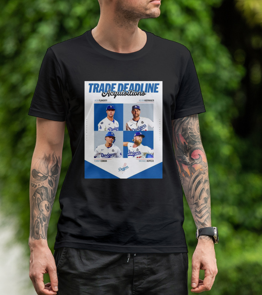 Trade Deadline Acquisitions Jack Flaherty Kevin Kiermaier Tommy Edman Michael Kopech Los Angeles Dodgers MLB T-Shirt