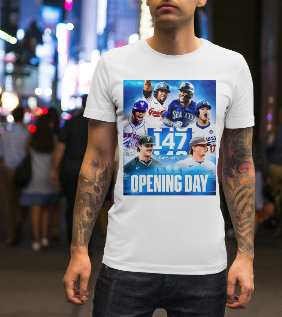 Dodgers Mets Guardians Orioles Mariners Pirates 147 Days Until MLB Opening Day T-Shirt
