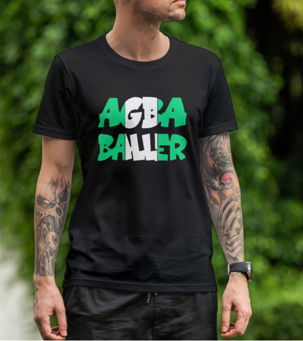 Agba Baller Wearing Agba Baller Agba Baller T-Shirt