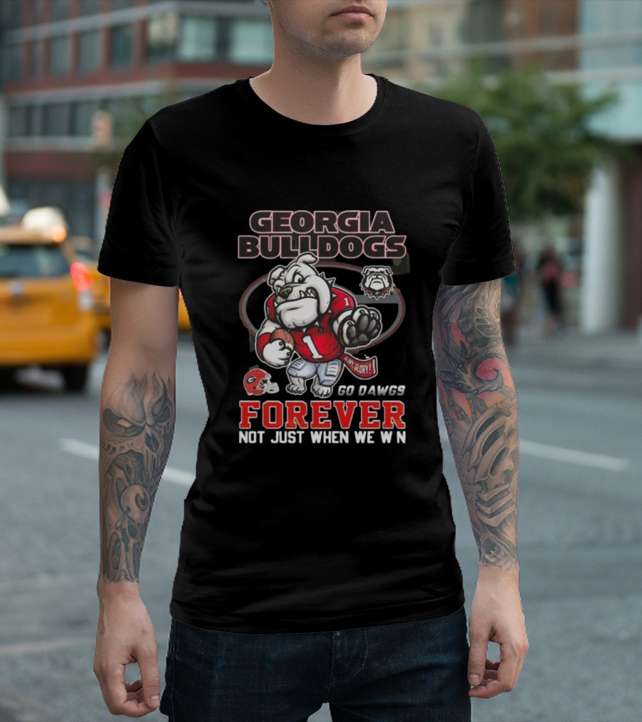 Georgia Bulldogs Forever Go Dawgs Mascot Not Just When We Win T-Shirt