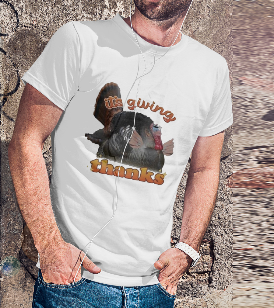 It's Giving Thanks Turkey Thanksgiving Snazzyseagull T-Shirt