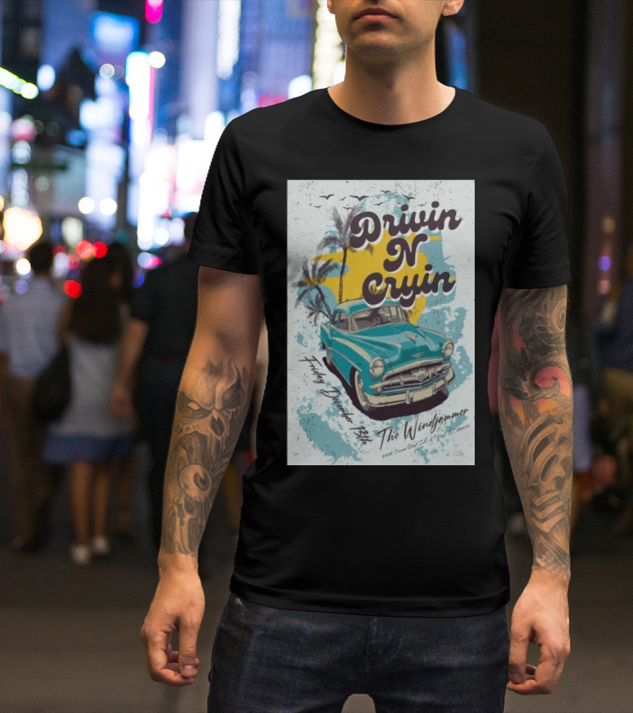Drivin N Cryin Vintage Car Beach Vibes December 13 2024 The Windjammer Isle Of Palms SC T-Shirt