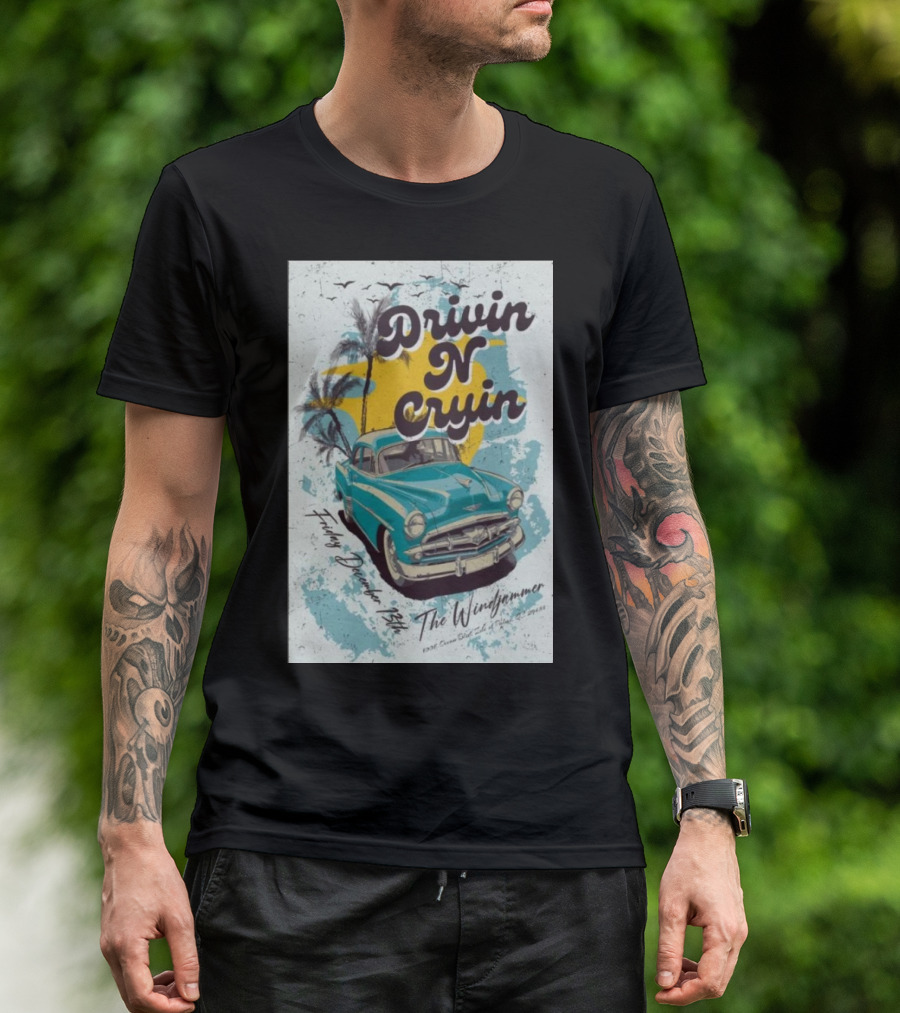 Drivin N Cryin Vintage Car Beach Vibes December 13 2024 The Windjammer Isle Of Palms SC T-Shirt