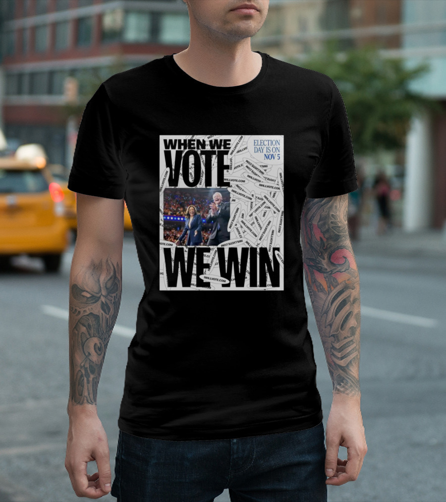 Kamala Walz When We Vote We Win Election Day Is On Nov 5 T-Shirt