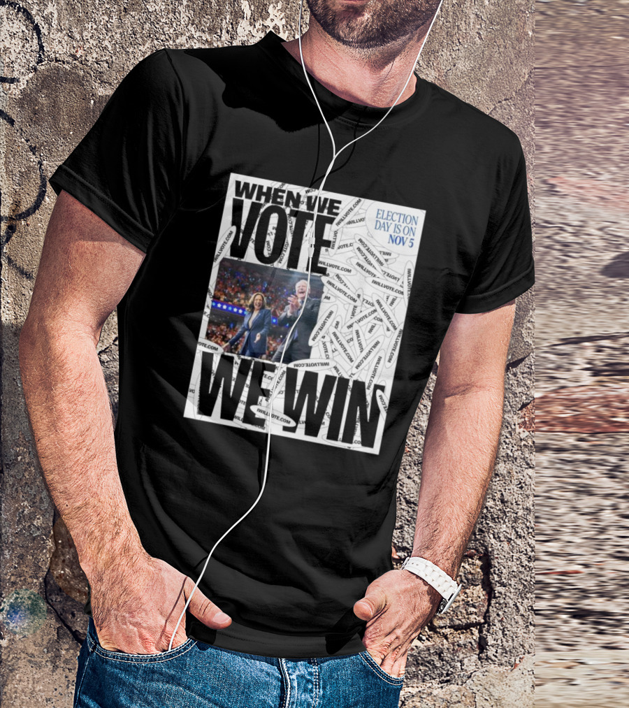 Kamala Walz When We Vote We Win Election Day Is On Nov 5 T-Shirt