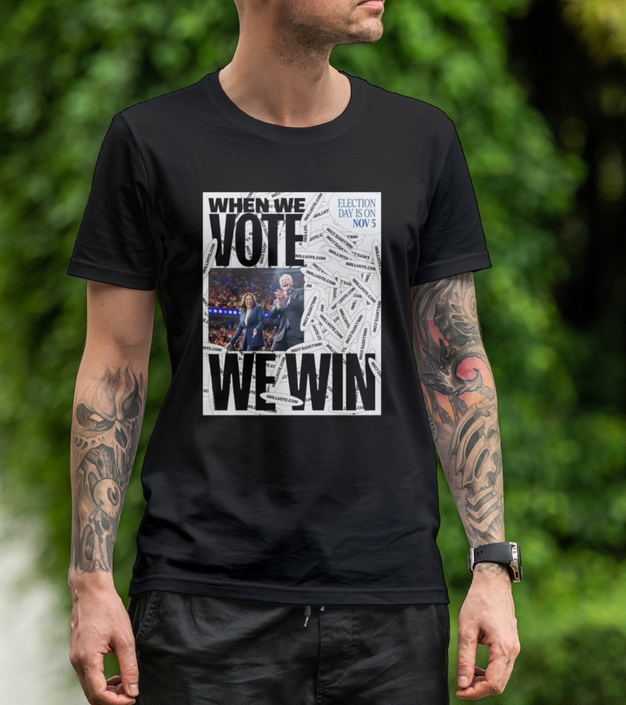 Kamala Walz When We Vote We Win Election Day Is On Nov 5 T-Shirt