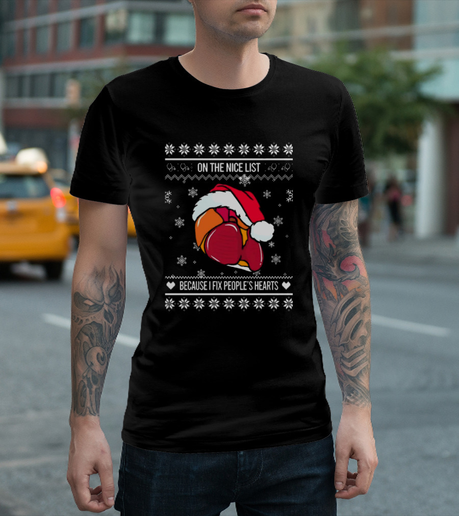 On The Nice List Because I Fix People’s Hearts Cardiologist Ugly Christmas Sweater 2024 Santa Hat Heart T-Shirt