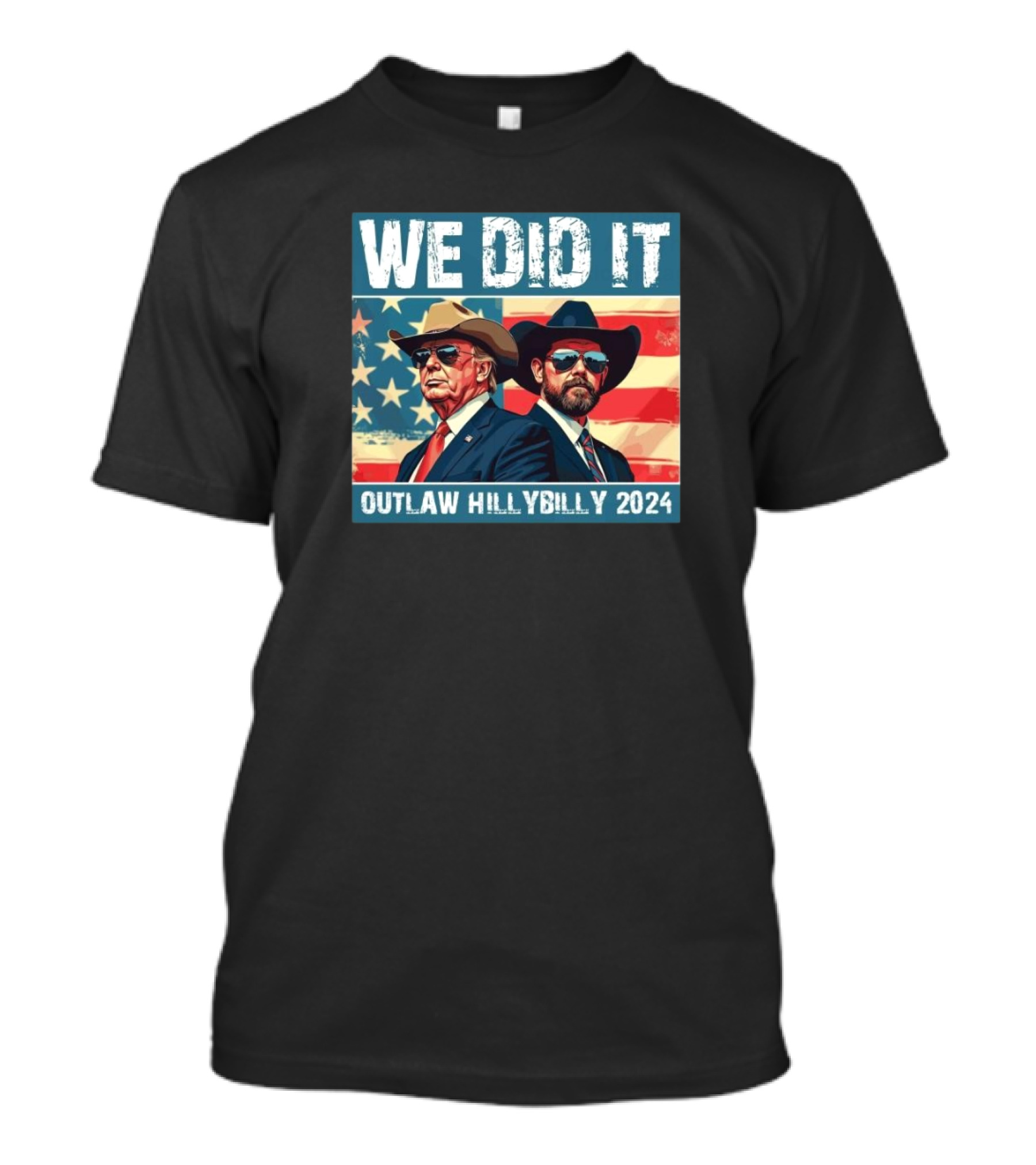 We Did It Outlaw Hillbilly 2024 Patriotic Vintage T-Shirt