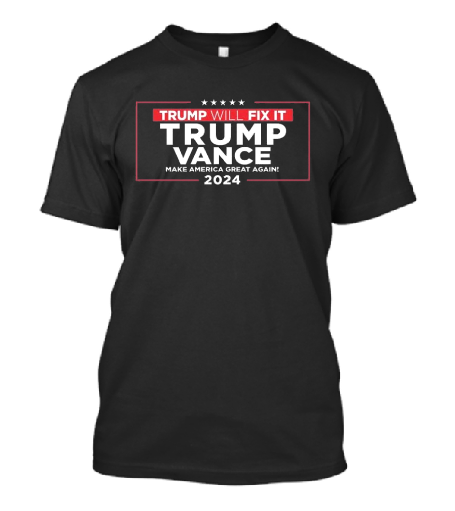 Trump Will Fix It Trump Vance Make America Great Again 2024 Stars And Bold Text Political Campaign T-Shirt