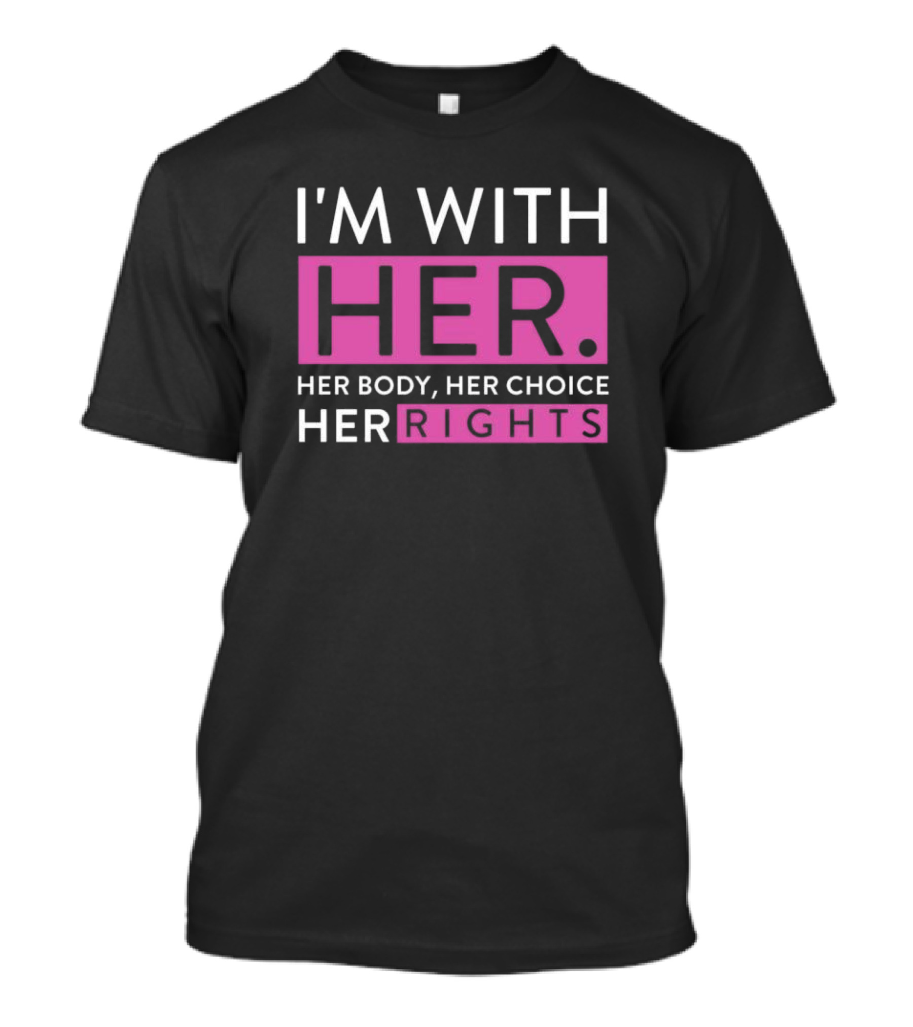 I'm With Her Her Body Her Choice Her Rights Delano Squires T-Shirt