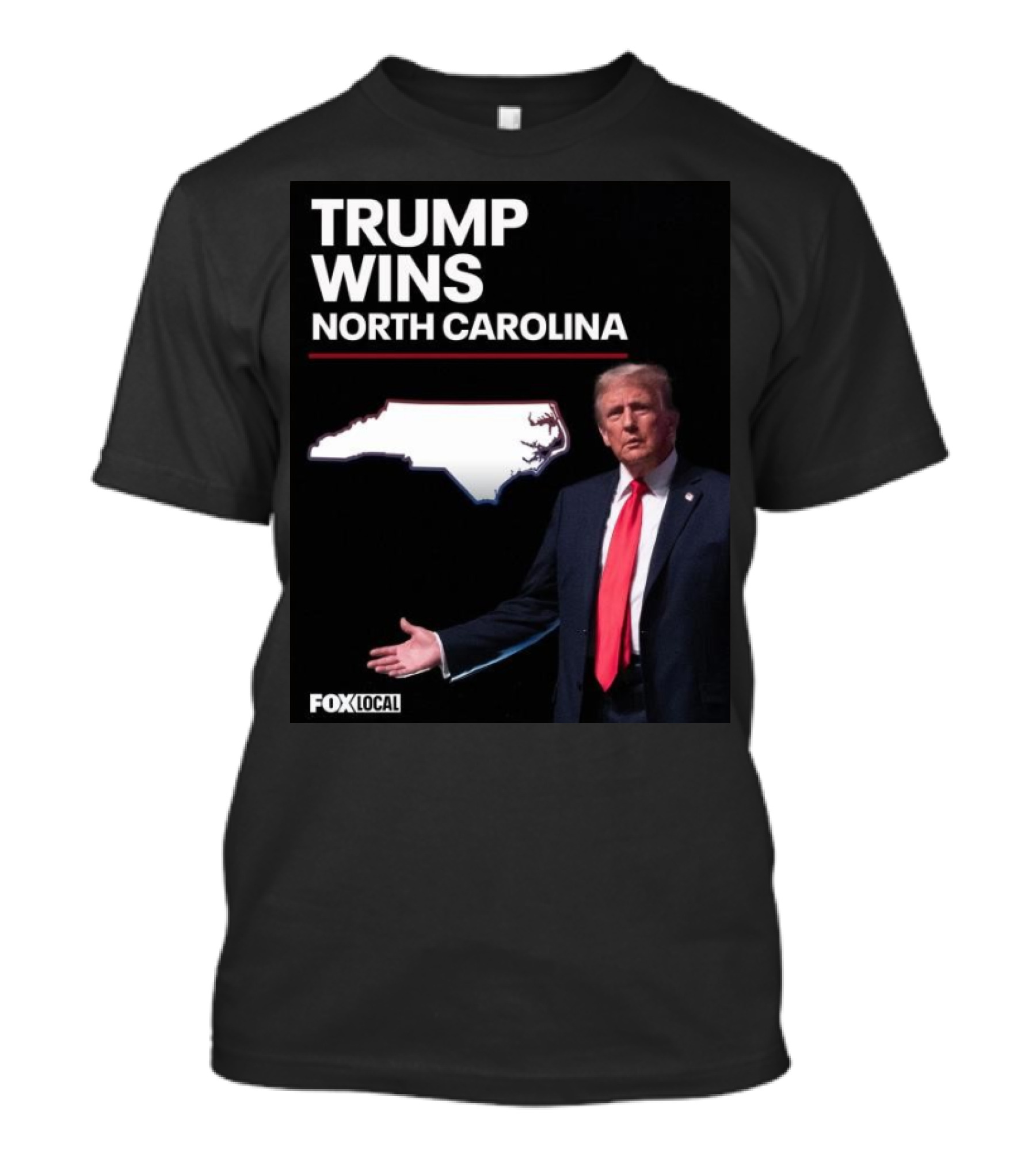 Trump Wins North Carolina Fox Local T-Shirt