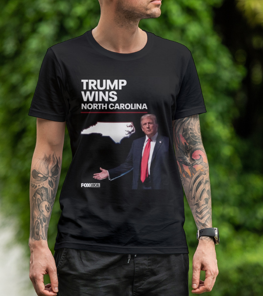 Trump Wins North Carolina Fox Local T-Shirt