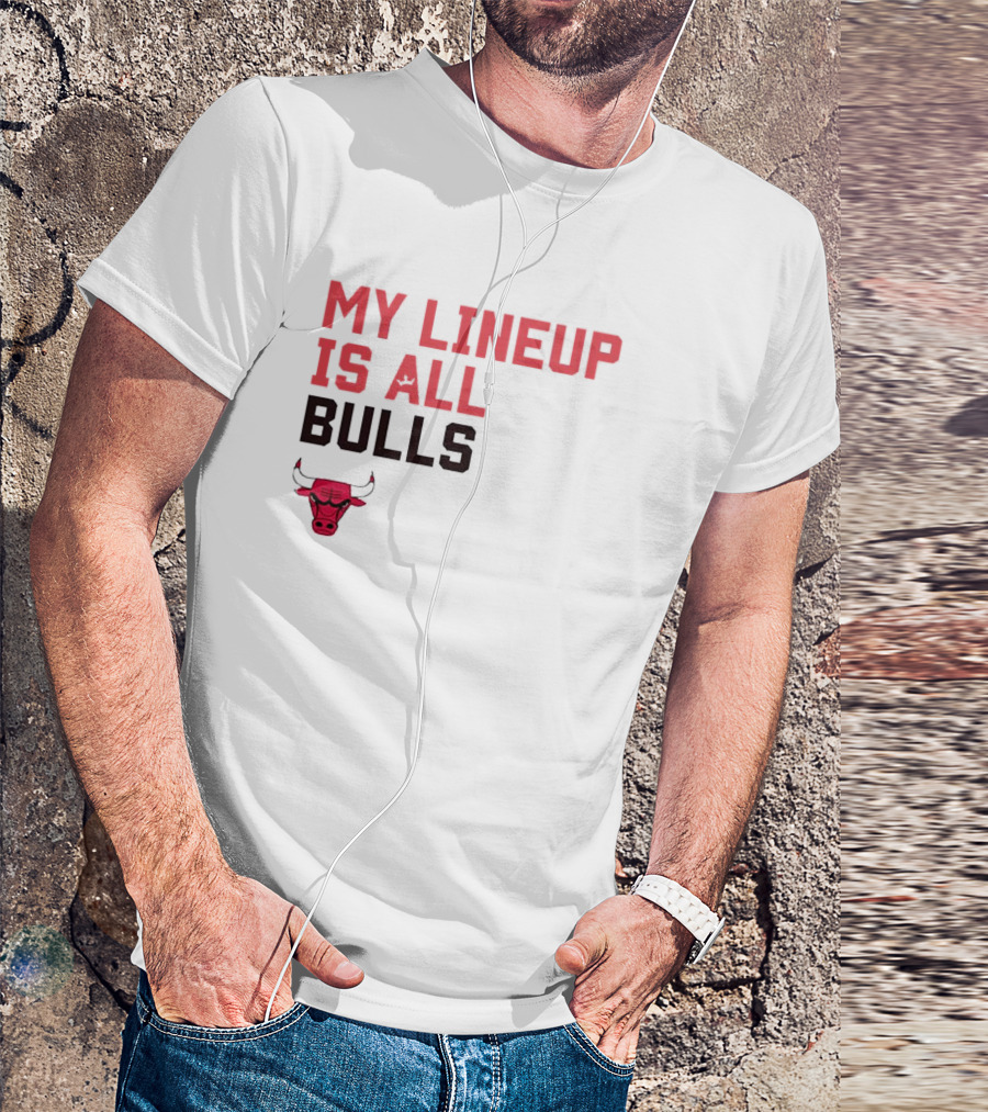 Chicago Bulls NBA My Lineup Is All Bulls Sportiqe Comfy Basketball T-Shirt