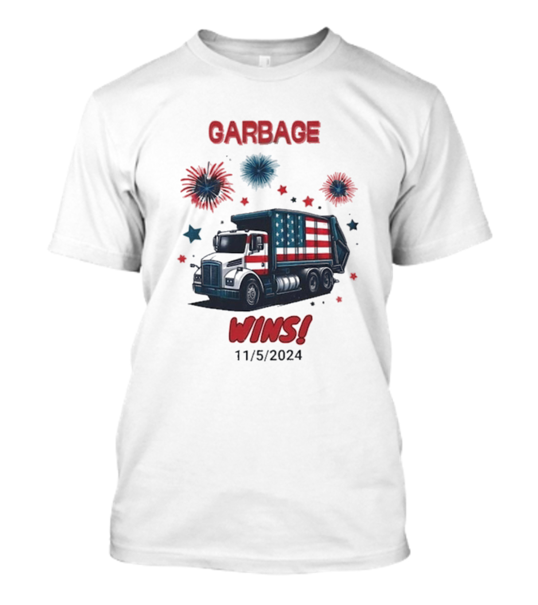 GARBAGE WINS 11/5/2024 Election Fireworks Truck T-Shirt