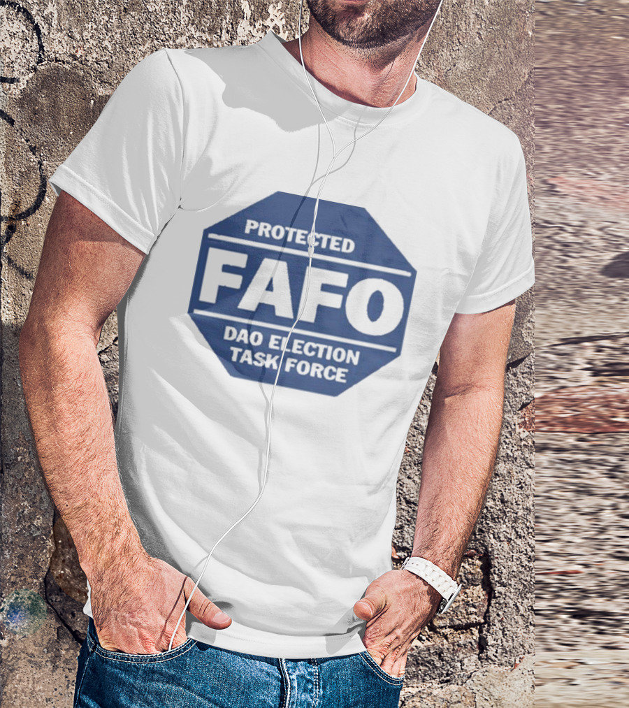 Protected FAFO DAO Election Task Force T-Shirt