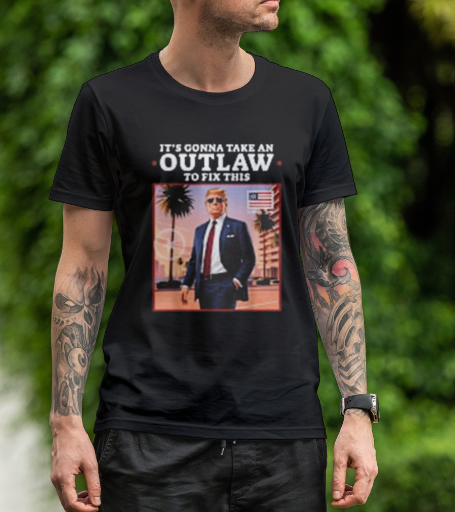 It's Gonna Take An Outlaw To Fix This Trump Elected President 2024 Retro Sunglasses Palm Trees American Flag T-Shirt