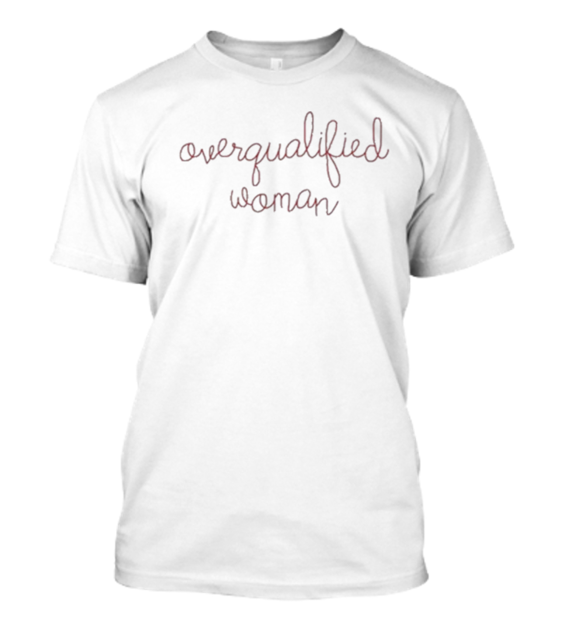 Lingua Franca Overqualified Woman Empowerment T-Shirt