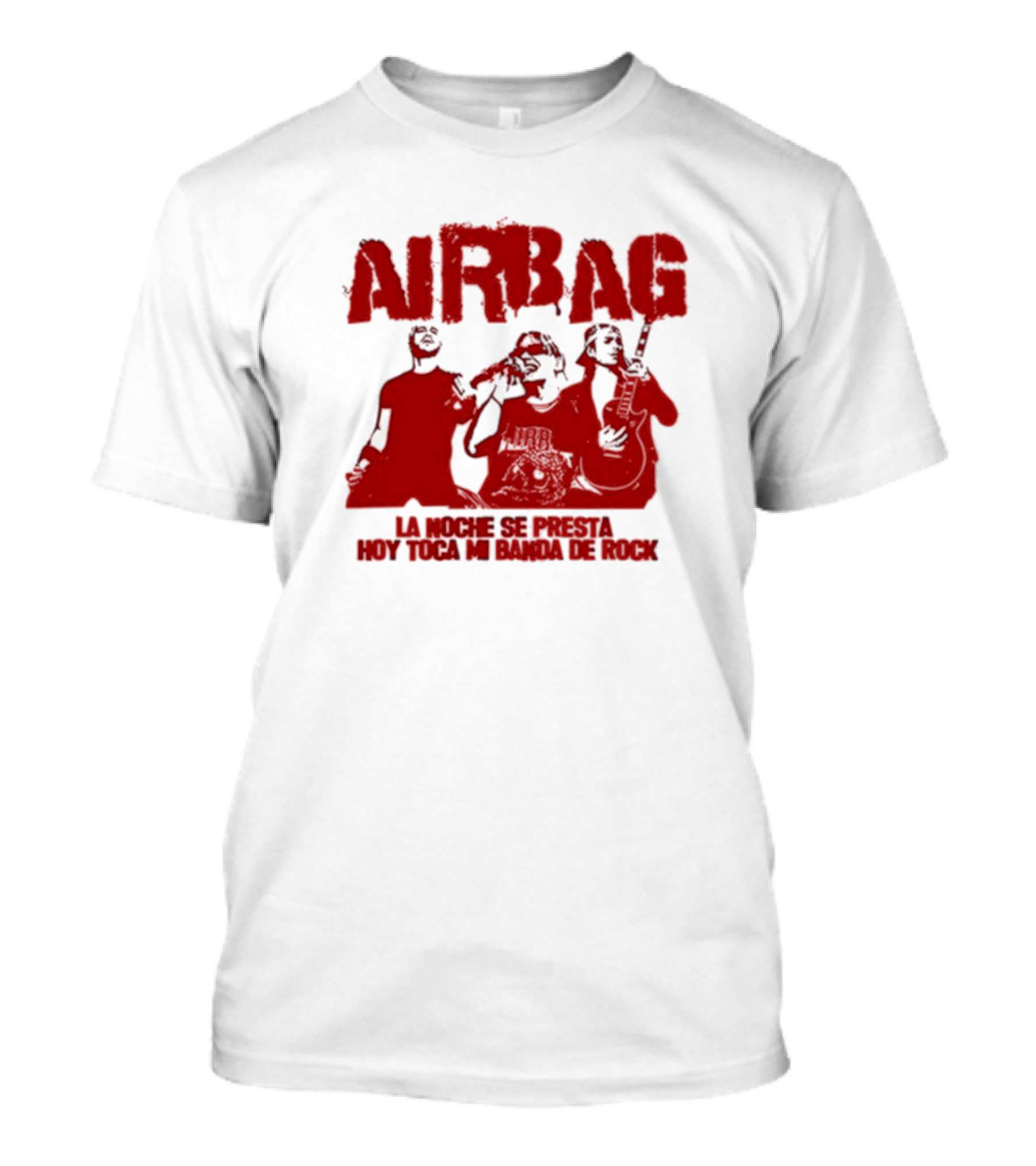 AIRBAG La Noche Se Presta Hoy Toca Mi Banda De Rock T-Shirt