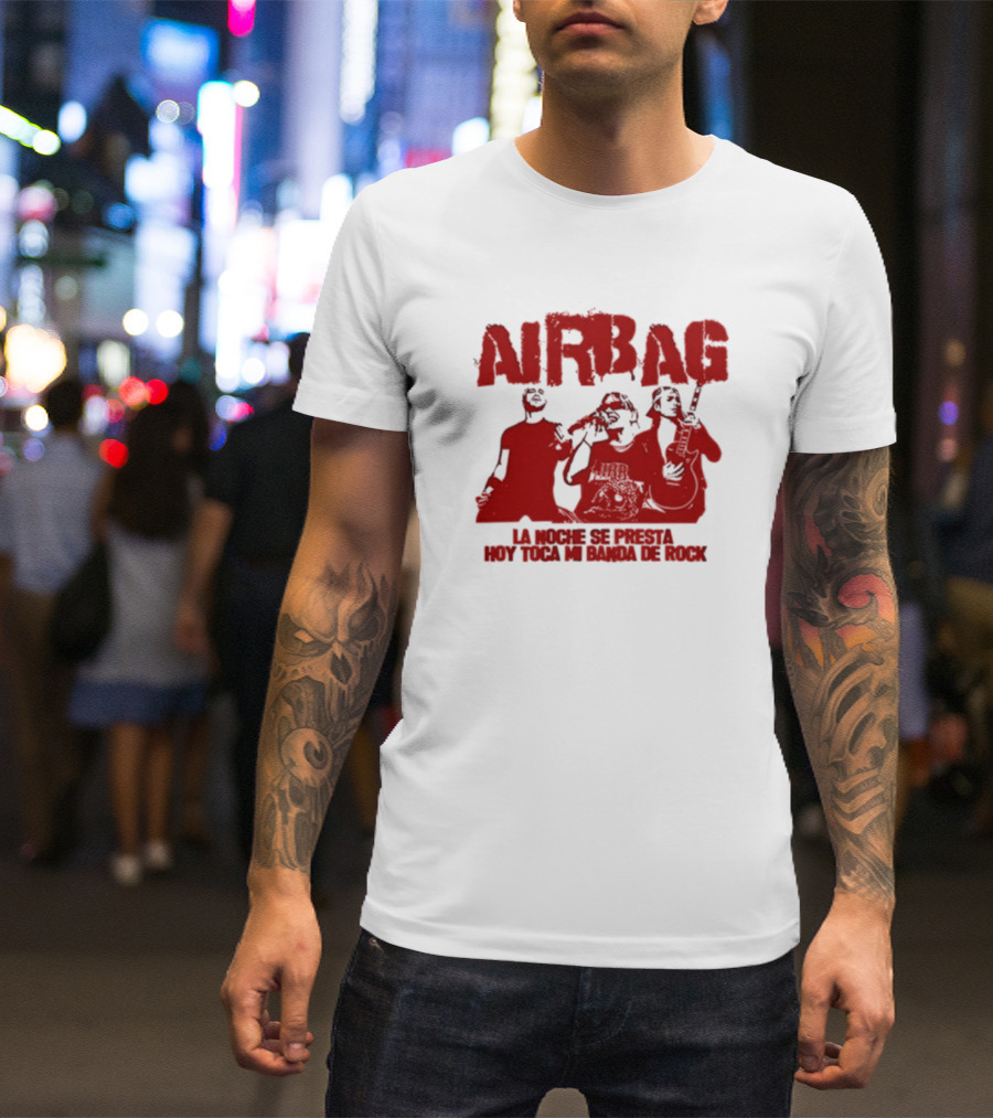 AIRBAG La Noche Se Presta Hoy Toca Mi Banda De Rock T-Shirt