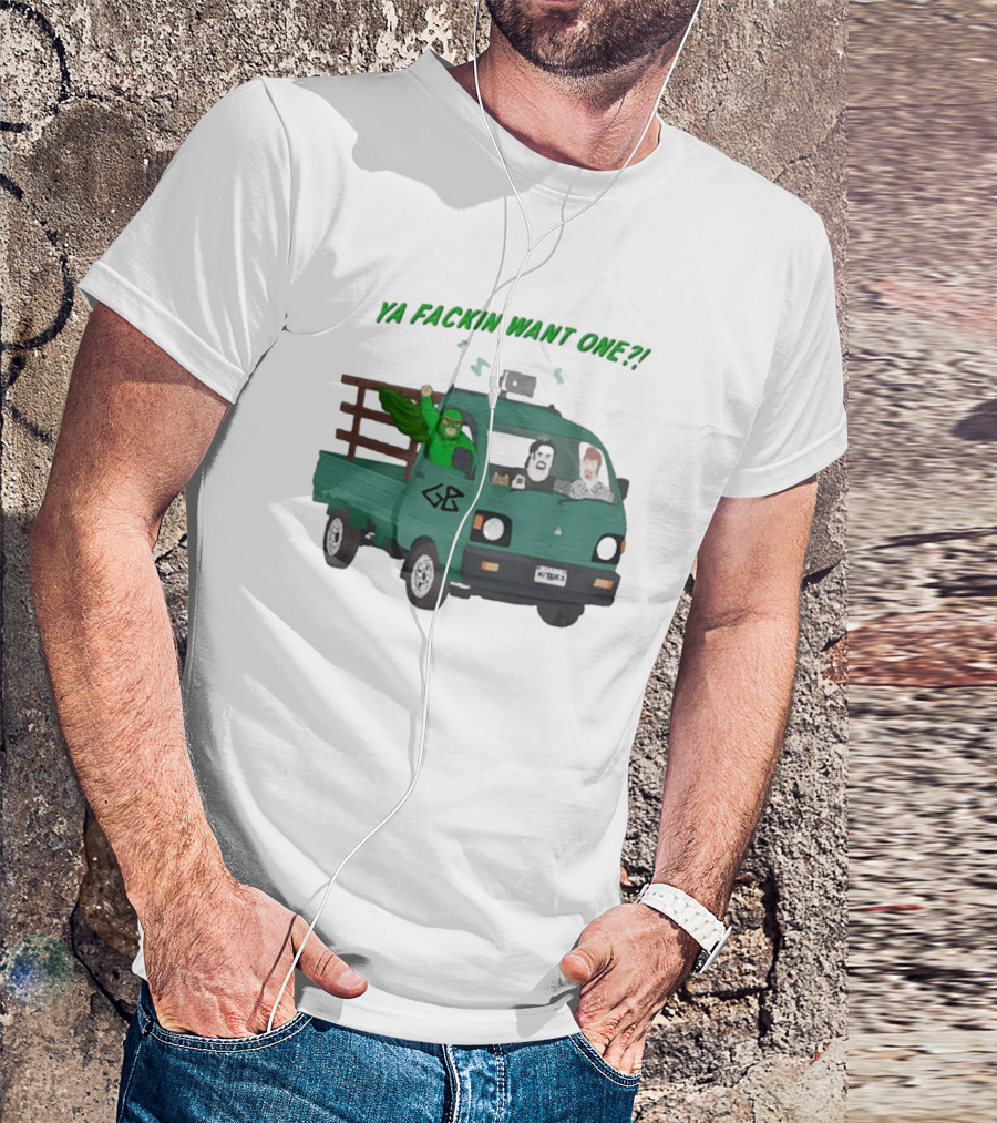 Ya Fackin Want One Trailer Park Boys Green Bastard Truck Image T-Shirt