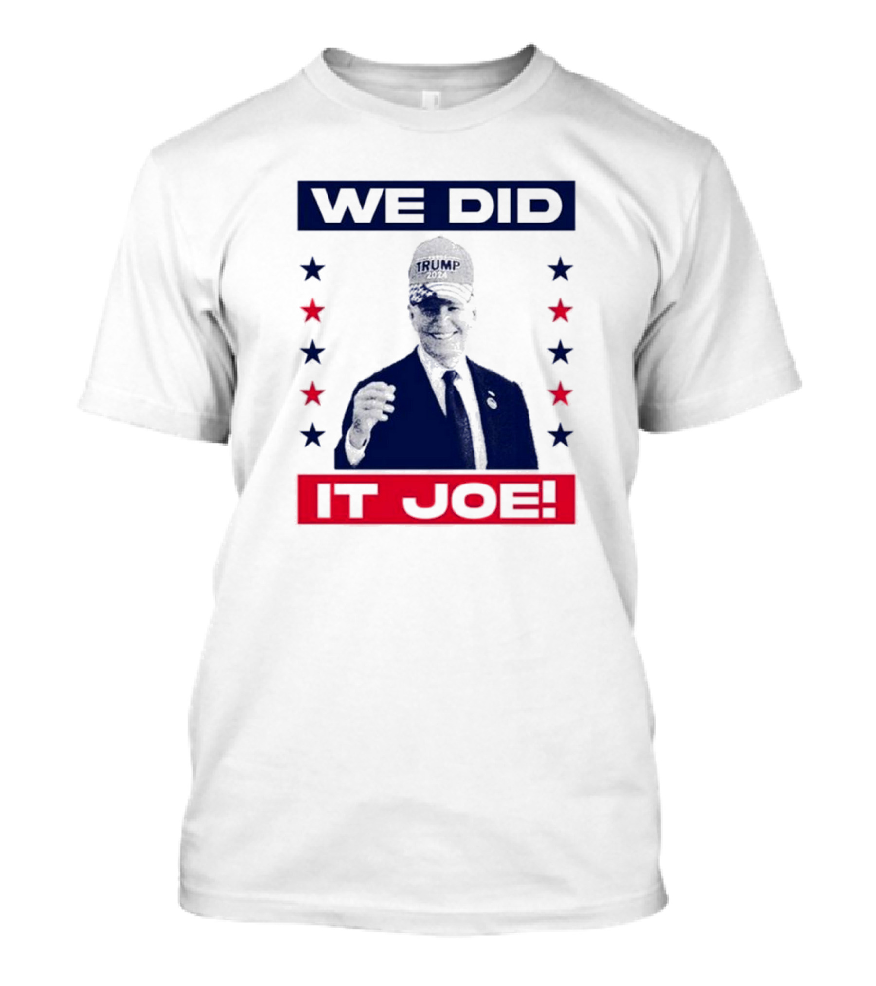 WE DID IT JOE TRUMP 2024 HAT STARS T-Shirt