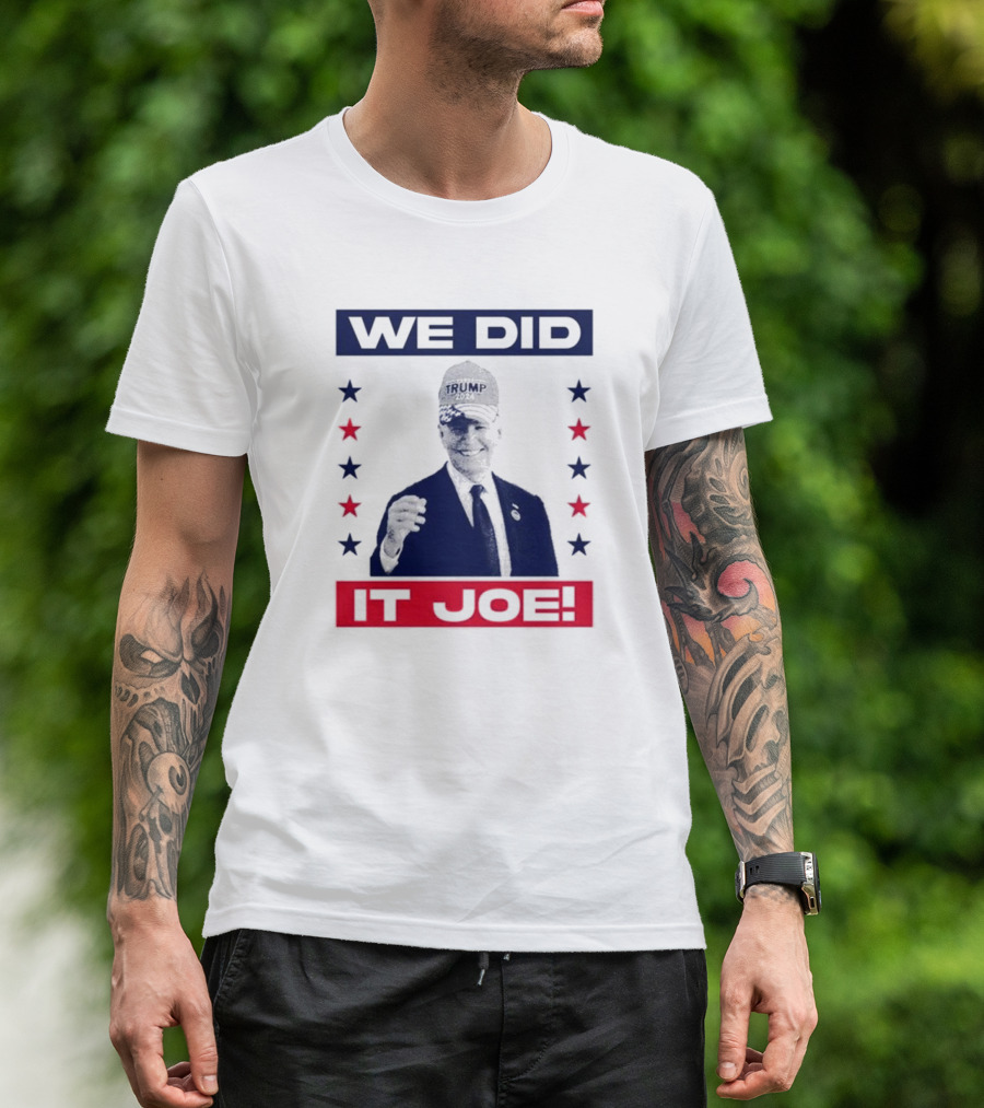 WE DID IT JOE TRUMP 2024 HAT STARS T-Shirt