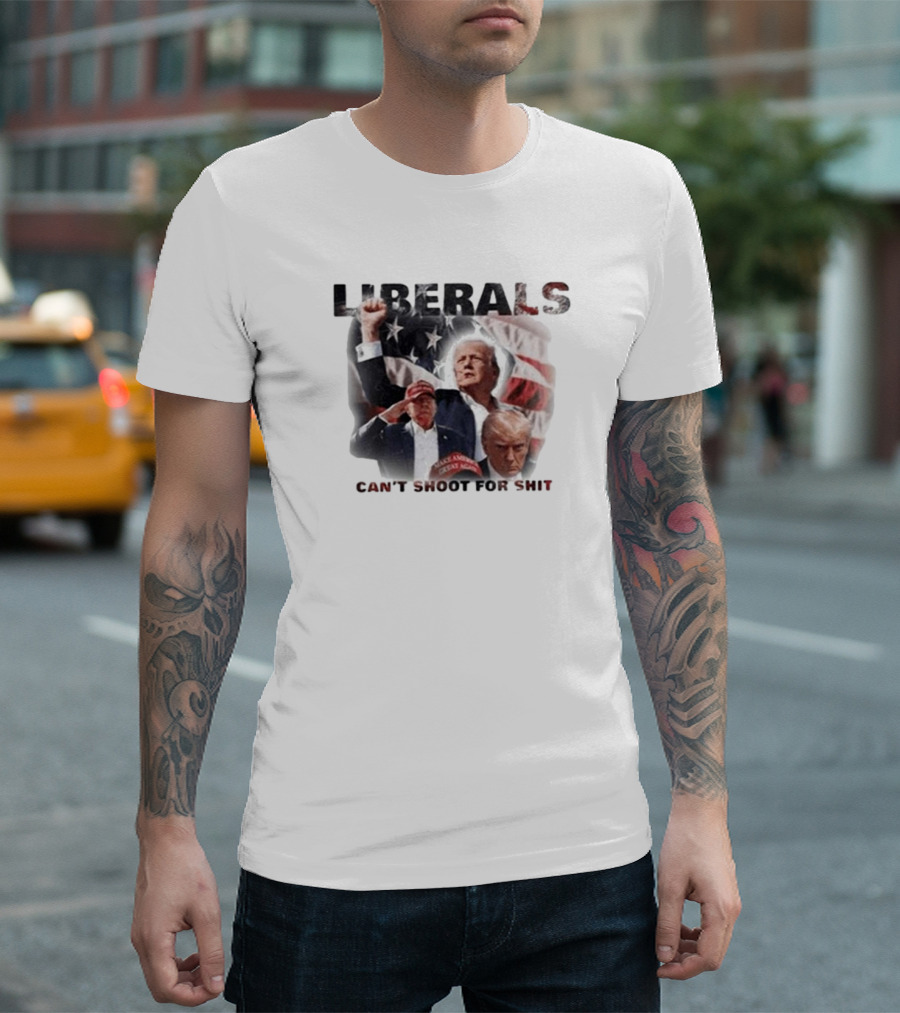 LIBERALS CAN'T SHOOT FOR SHIT Trump Make America Great Again T-Shirt