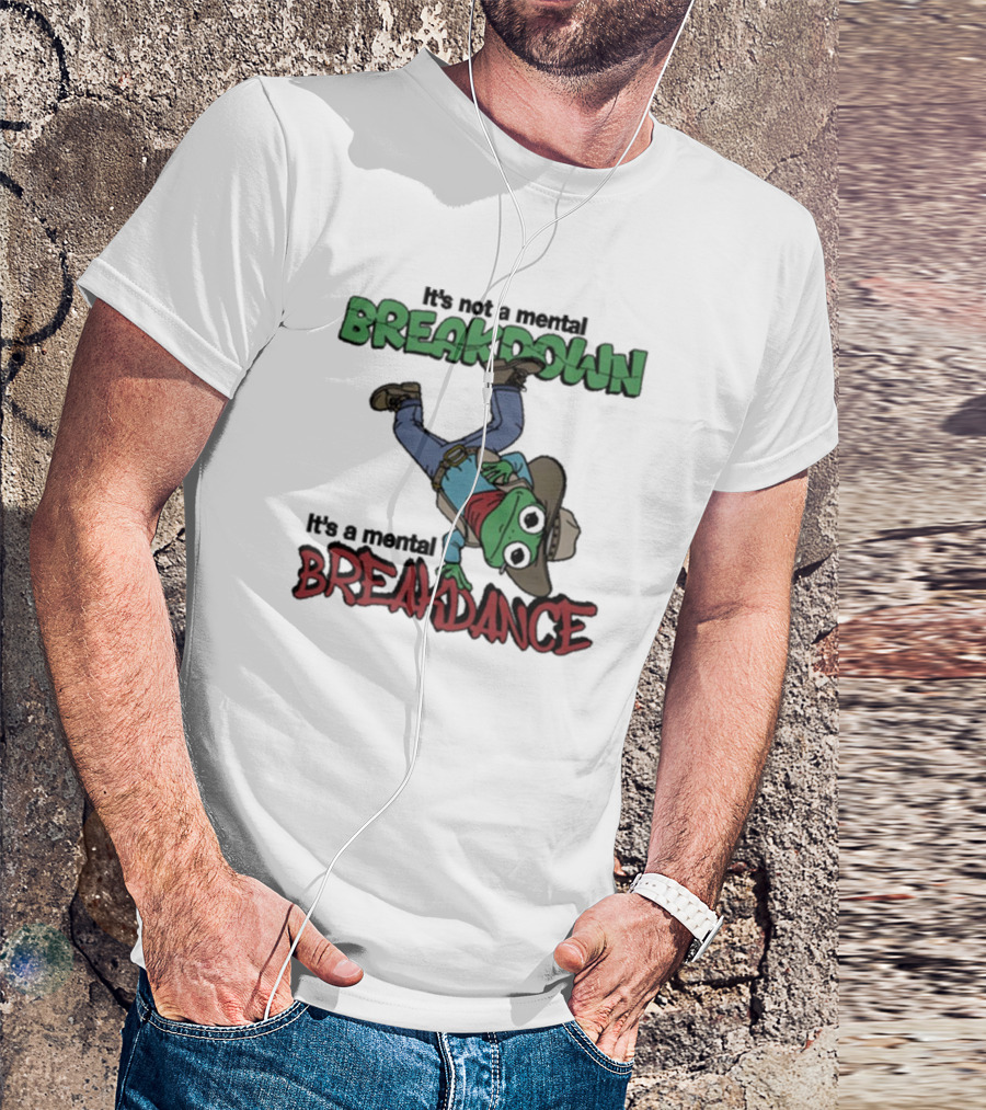 It’s Not A Mental Breakdown It’s A Mental Breakdance Dancing Frog In Cowboy Hat And Boots T-Shirt