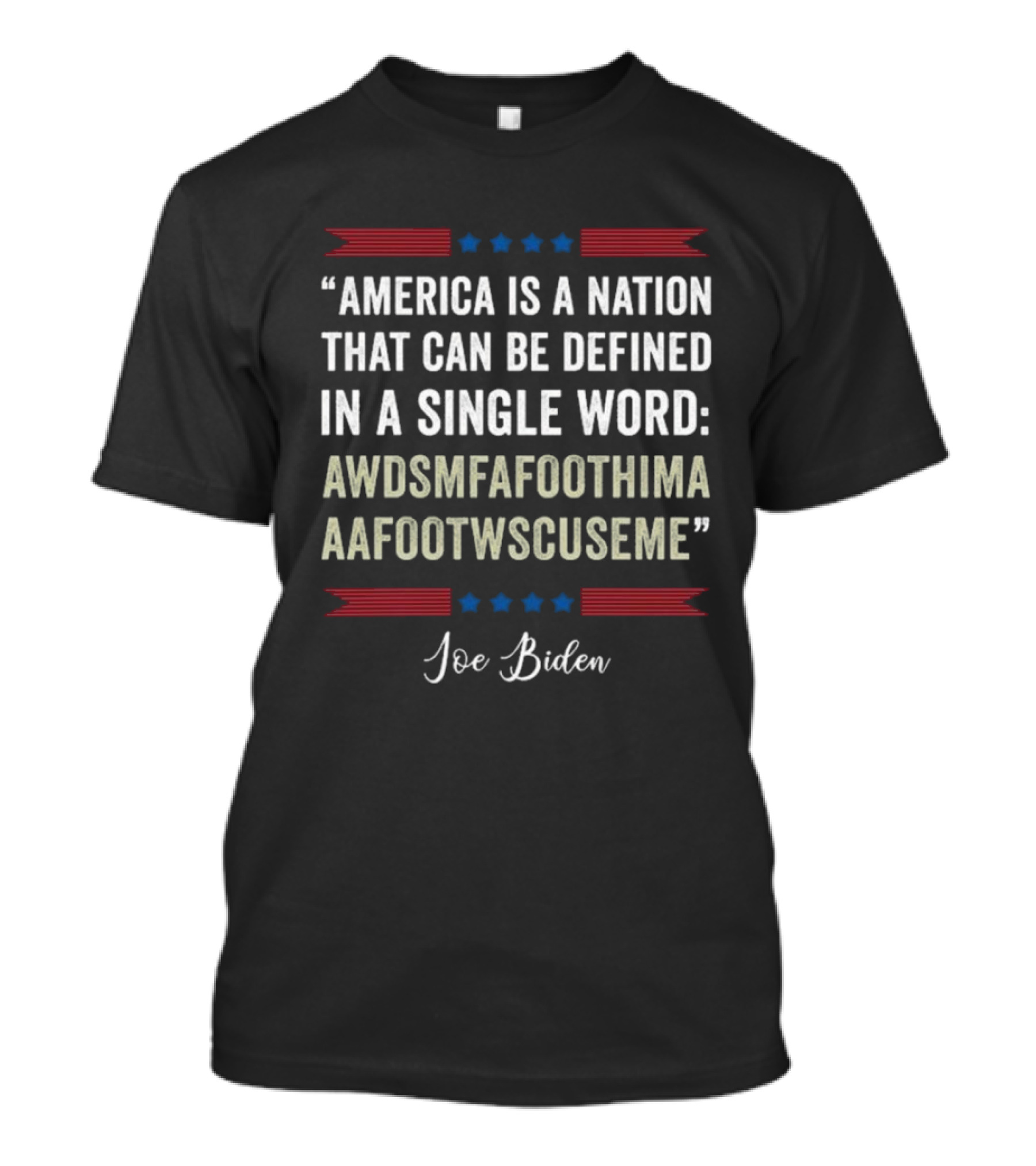 America Is A Nation Defined In A Single Word AWDSMFAFOOTHIMA Joe Biden T-Shirt
